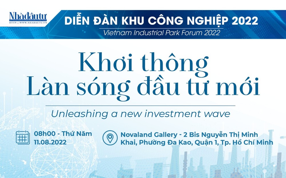 Tạp chí Nhà đầu tư tổ chức diễn đàn 'Khu công nghiệp Việt Nam - 2022: Khơi thông làn sóng đầu tư mới' Tạp chí Nhà đầu tư tổ chức diễn đàn 'Khu công nghiệp Việt Nam - 2022: Khơi thông làn sóng đầu tư mới'